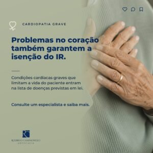 Quando se fala em isenção do Imposto de Renda por doença grave, o coração nem sempre vem à mente.
